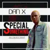 Dan X - Special Something - Single